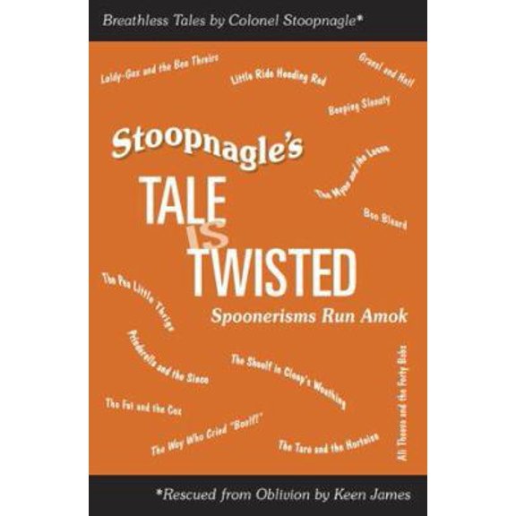 Pre-Owned Stoopnagle's Tale Is Twisted: Spoonerisms Run Amok (Paperback) 1891135031 9781891135033