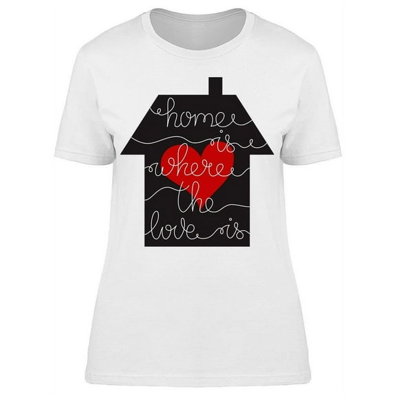Smartprints Womens Graphic Tee - Home Is Where The Love Is - Regular Fit 100% Cotton