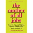thumbnail image 1 of Pre-Owned The Mother of All Jobs: How to Have Children and a Career and Stay Sane(ish) [Paperback] Christine Armstrong [Paperback] GREEN TREE, 1 of 1