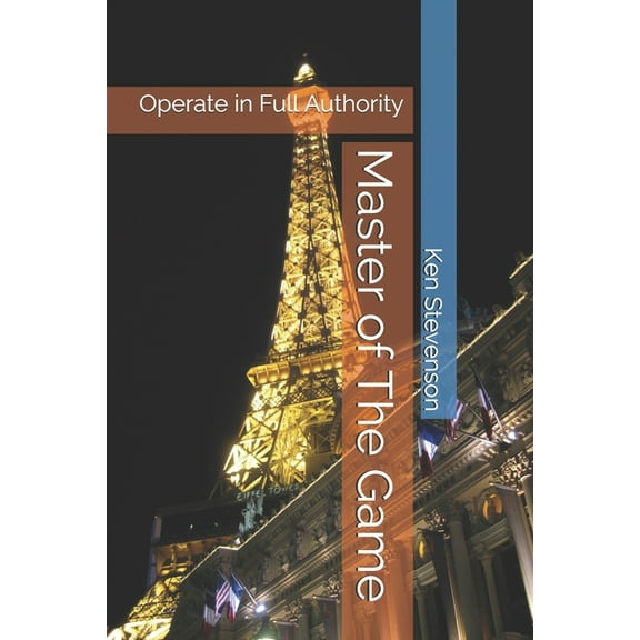 Master of The Game: Operate in Full Authority (Paperback)