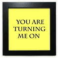 thumbnail image 1 of You Turn Me On Impress Me Black Square Frame Picture Wall Tabletop, 1 of 3