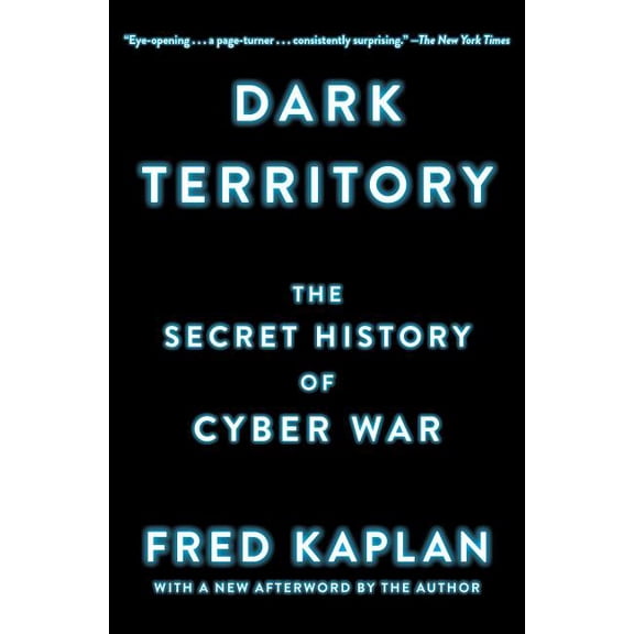 Dark Territory: The Secret History of Cyber War, (Paperback)