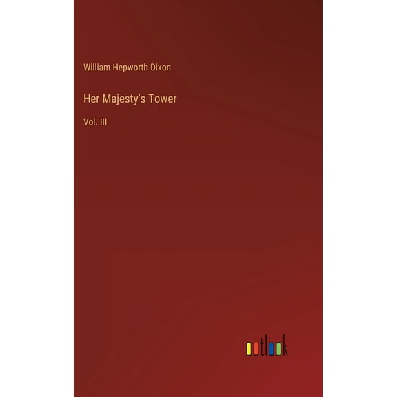 Her Majesty's Tower : Vol. III (Hardcover)