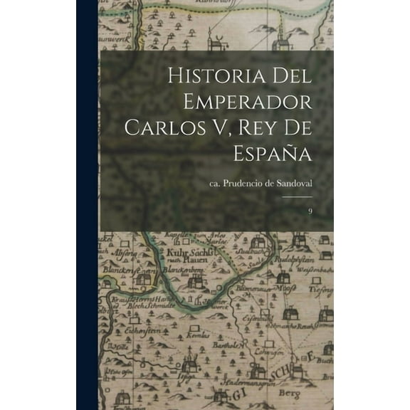 Historia del Emperador Carlos V, Rey de España: 9 (Hardcover)