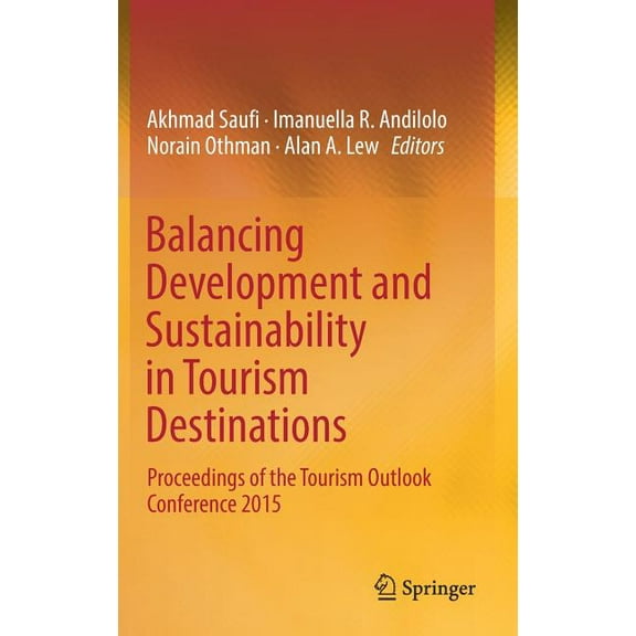 Balancing Development and Sustainability in Tourism Destinations: Proceedings of the Tourism Outlook Conference 2015, (Hardcover)
