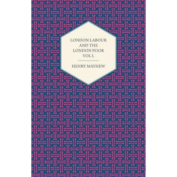 London Labour and the London Poor Volume I. (Paperback)