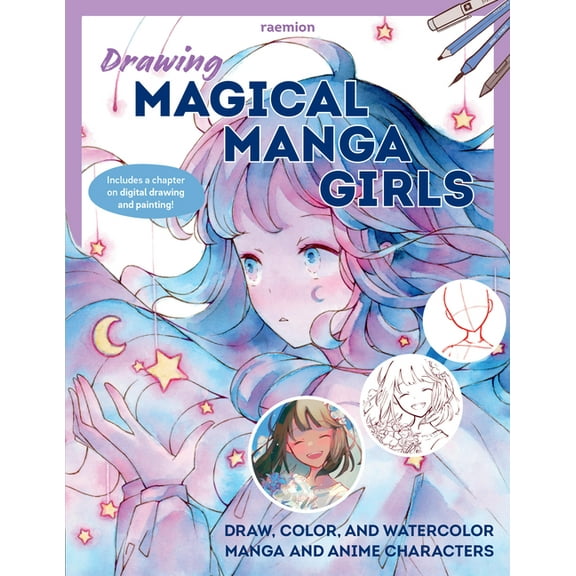 Drawing Magical Manga Girls: Draw, Color, and Watercolor Manga and Anime Characters, (Paperback)