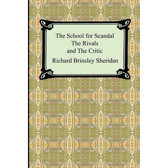 The School for Scandal, The Rivals, and The Critic (Paperback)