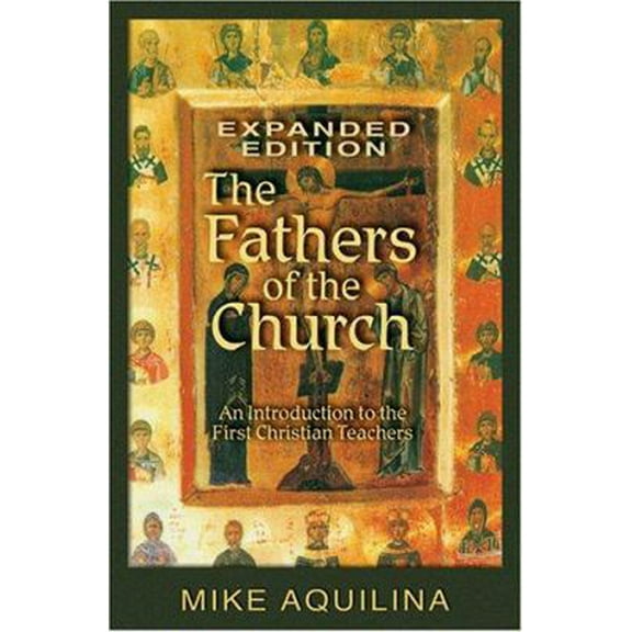Pre-Owned The Fathers of the Church, Expanded Edition (Paperback) 159276245X 9781592762453