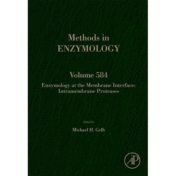 Methods in Enzymology Enzymology at the Membrane Interface: Intramembrane Proteases: Volume 584, Book 584, (Hardcover)