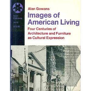 Pre-Owned Images of American Living: Four Centuries of Architecture & Furniture as Cultural Expression (Hardcover) 0064300722 9780064300728