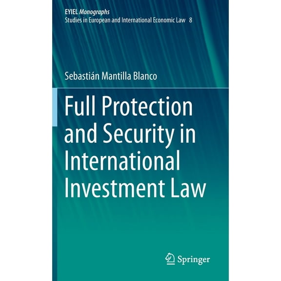 Full Protection and Security in International Investment Law, (Hardcover)