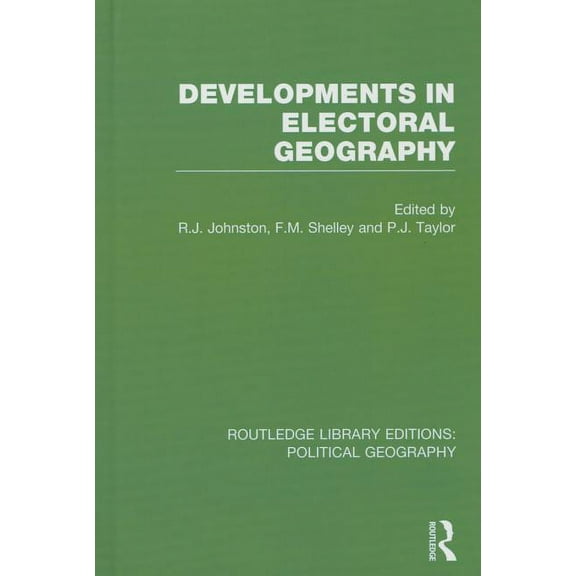 Routledge Library Editions: Political Ge Developments in Electoral Geography (Routledge Library Editions: Political Geography), (Hardcover)