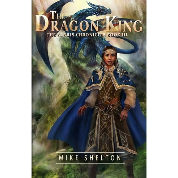 Alaris Chronicles The Dragon King, Book 3, (Paperback)
