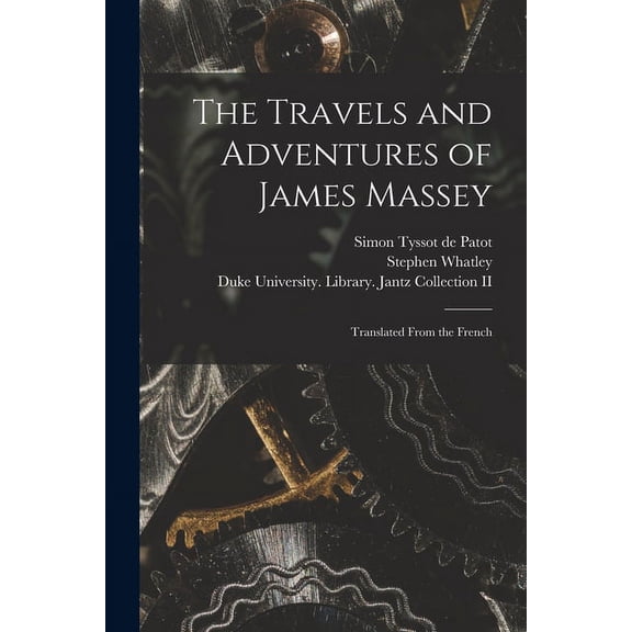 The Travels and Adventures of James Massey: Translated From the French Paperback 1015155510 9781015155510 Tyssot De Patot, Simon B 1655
