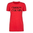 thumbnail image 2 of Creepy Cousin-Family Reunion T-shirts, Woman's Shirts - Heather Red MH200WFAM S48 S, 2 of 3