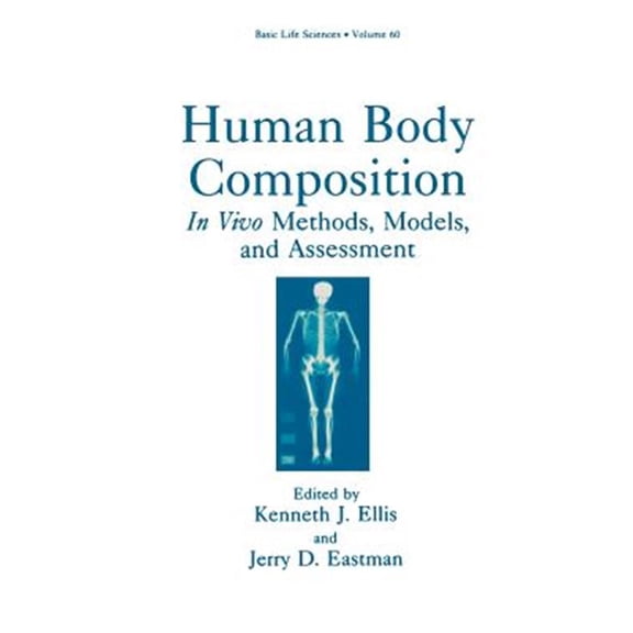 Pre-Owned Basic Life Sciences Human Body Composition: In Vivo Methods, Models, and Assessment, Book 60, (Hardcover)