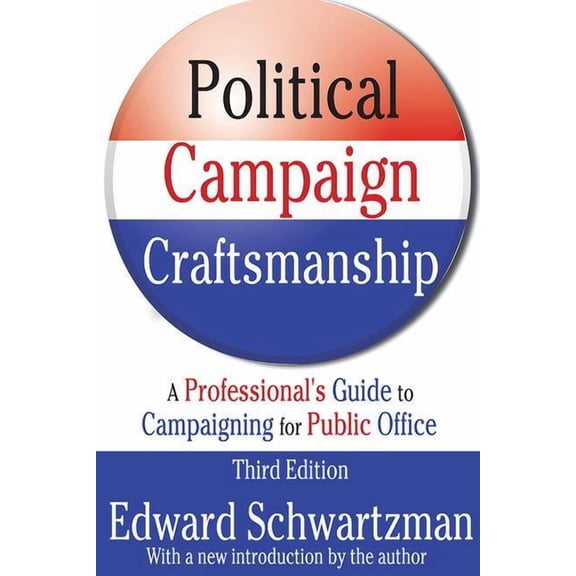 Professional's Guide to Campaigning for  Political Campaign Craftsmanship: A Professional's Guide to Campaigning for Public Office, (Paperback)