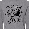 thumbnail image 4 of Inktastic Of Course I Can Drive a Stick with Witch Long Sleeve T-Shirt, 4 of 5