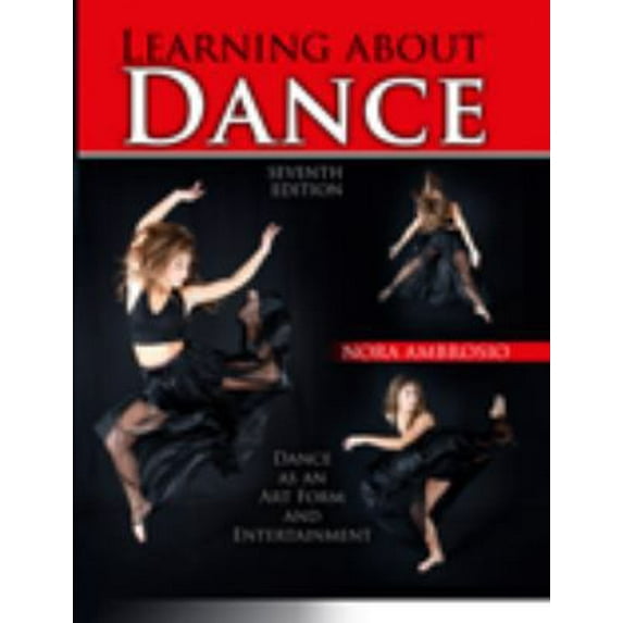 Pre-Owned Learning About Dance: Dance as an Art Form and Entertainment (Paperback) 1465278613 9781465278616