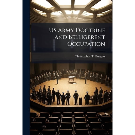 US Army Doctrine and Belligerent Occupation, (Paperback)