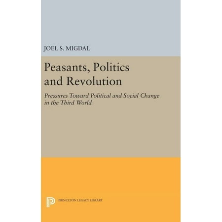 Princeton Legacy Library Peasants Politics and Revolution: Pressures Toward Political and Social Change in the Third World Book 1789 (Hardcover)