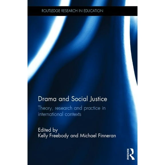 Routledge Research in Education Drama and Social Justice: Theory, research and practice in international contexts, (Hardcover)