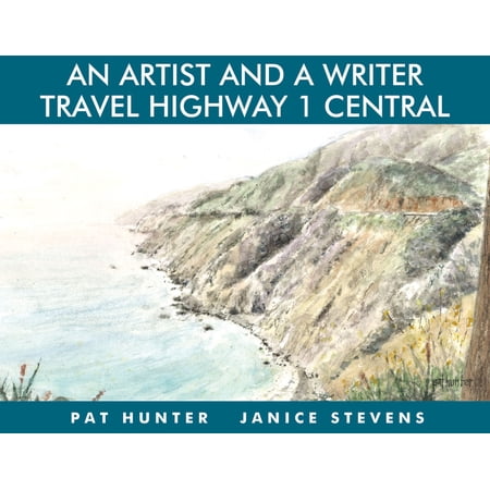 Artist and a Writer Travel Highway 1: An Artist and a Writer Travel Highway 1 Central (Hardcover)