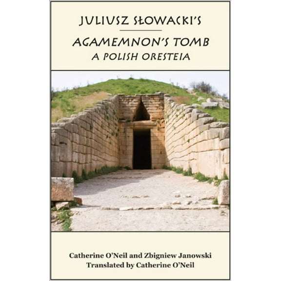 Juliusz Slowacki's Agamemnon's Tomb : A Polish Oresteia (Paperback)