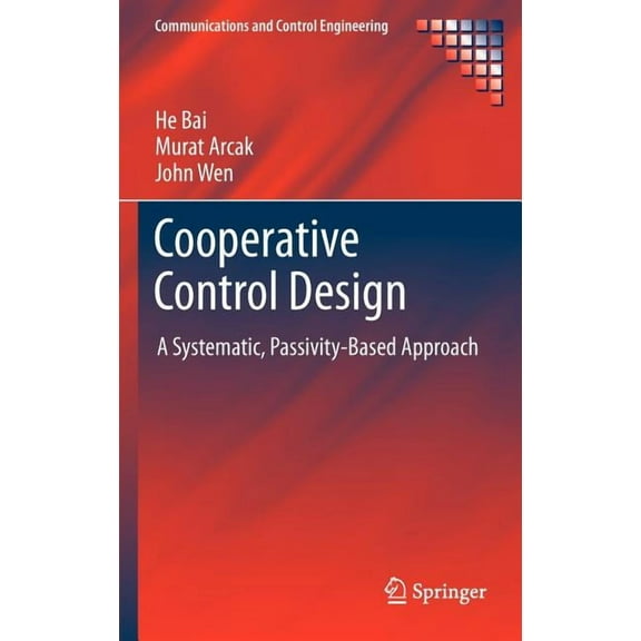 Communications and Control Engineering Cooperative Control Design: A Systematic, Passivity-Based Approach, (Hardcover)