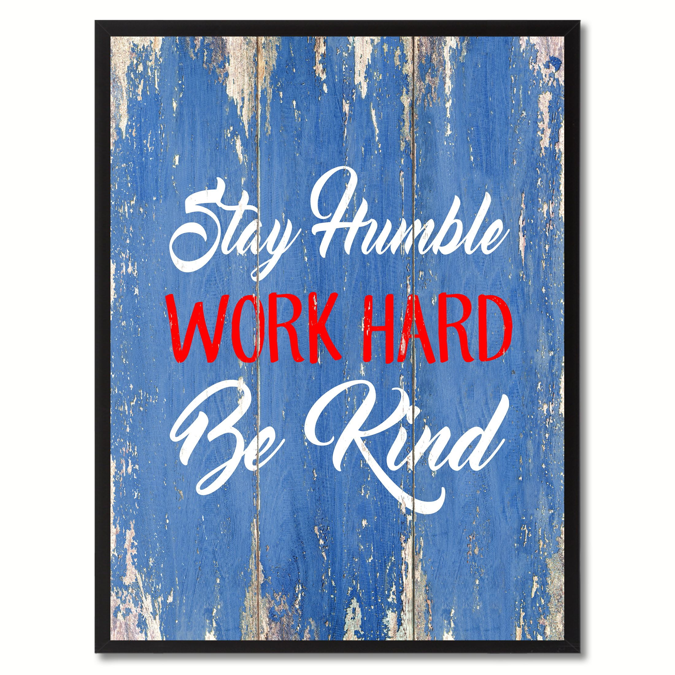 Stay Humble Work Hard Be Kind Inspirational Quote Saying Canvas Print Picture Frame Home Decor