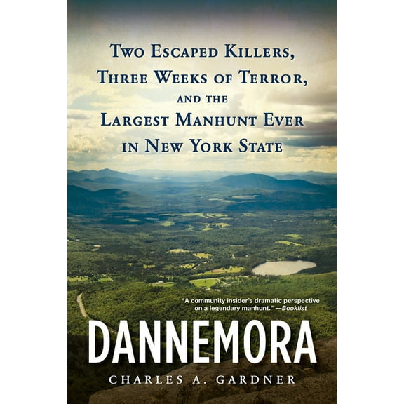 Dannemora : Two Escaped Killers, Three Weeks of Terror, and the Largest Manhunt Ever in New York State (Paperback)