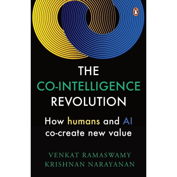 The Co-Intelligence Revolution: How Humans and AI Co-Create New Value, (Hardcover)