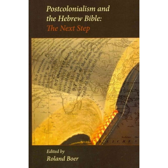 Postcolonialism and the Hebrew Bible: The Next Step