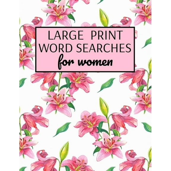 Large Print Word Searches For Women : Word Search Puzzle Books For Adults Large Print, Variety Of Topics, Beautiful Word Search For Women Large Print (Paperback)