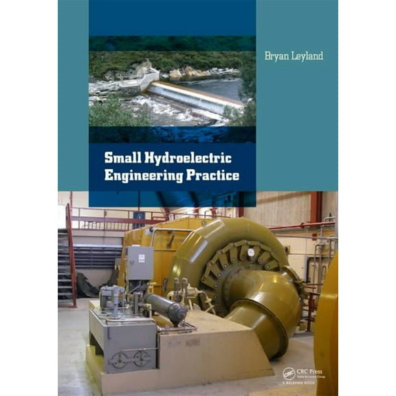Small Hydroelectric Engineering Practice, (Hardcover)
