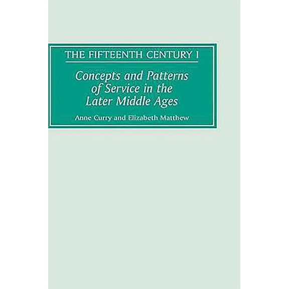 Fifteenth Century Concepts and Patterns of Service in the Later Middle Ages, Book 1, (Hardcover)