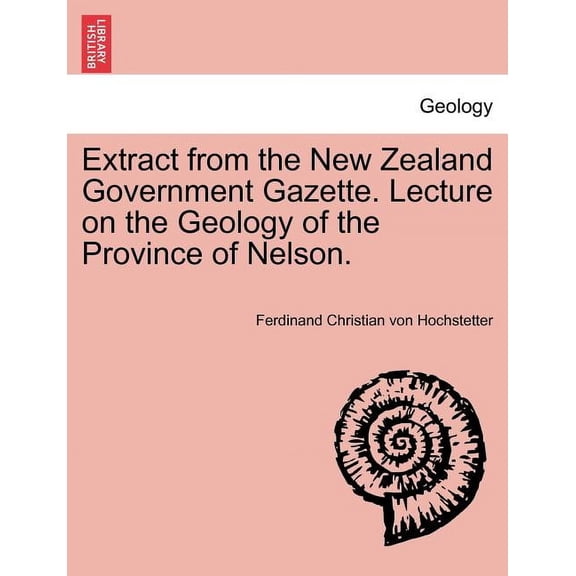 Extract from the New Zealand Government Gazette. Lecture on the Geology of the Province of Nelson. (Paperback)