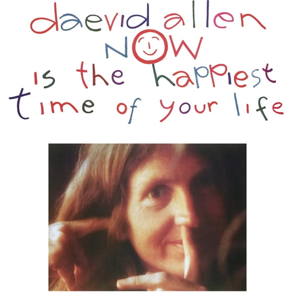 Daevid Allen - Now Is The Happiest Time Of Your Life - Music & Performance - Vinyl