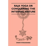 Raja Yoga or Conquering the Internal Nature (Paperback)
