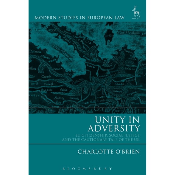 Modern Studies in European Law Unity in Adversity: EU Citizenship, Social Justice and the Cautionary Tale of the UK, (Paperback)