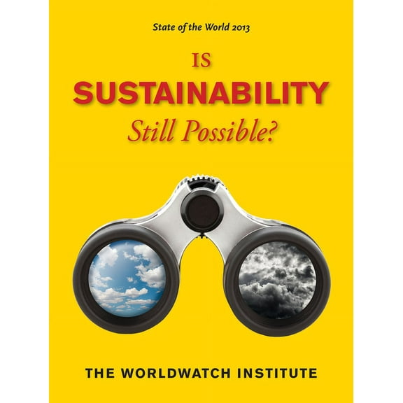 State of the World: State of the World 2013 : Is Sustainability Still Possible? (Paperback)