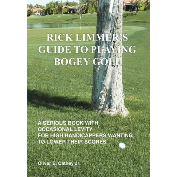Rick Limmer's Guide to Playing Bogey Golf, (Hardcover)