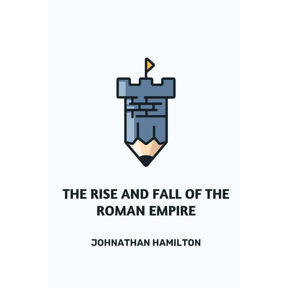 The Rise and Fall of the Roman Empire, (Paperback)