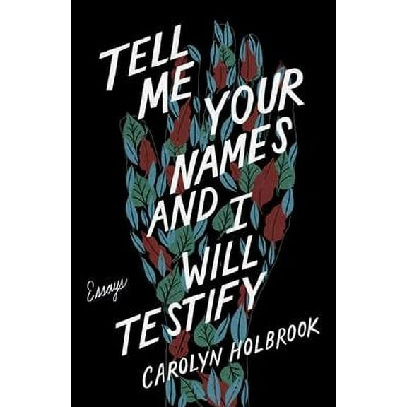 Tell Me Your Names and I Will Testify : Essays (Paperback)