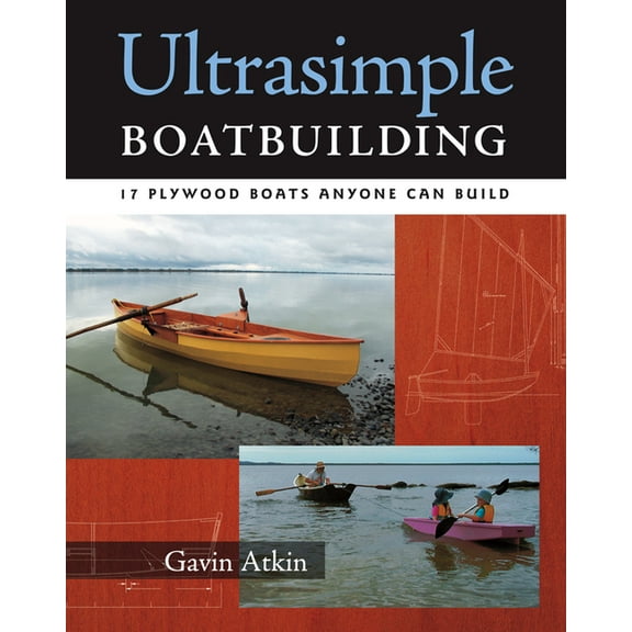 Ultrasimple Boat Building: 18 Plywood Boats Anyone Can Build, (Paperback)