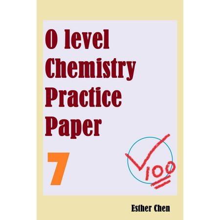 O level Chemistry Practice Papers 7 - eBook (Best A Level Chemistry Textbook)