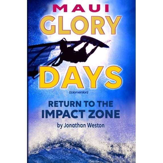 Maui Glory Days (Color) : Return to the Impact Zone (Paperback)