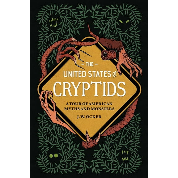 The United States of Cryptids: A Tour of American Myths and Monsters, (Hardcover)