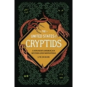 The United States of Cryptids : A Tour of American Myths and Monsters (Hardcover)
